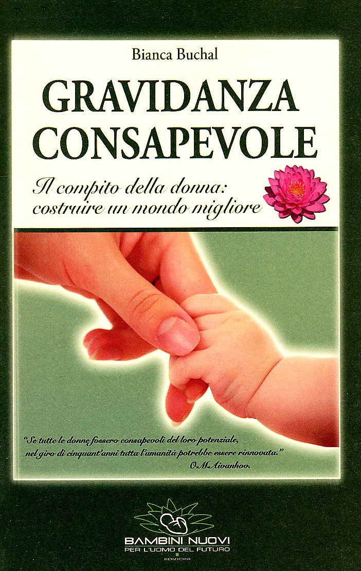 Gravidanza consapevole. Il compito della donna: cambiare l'umanità book