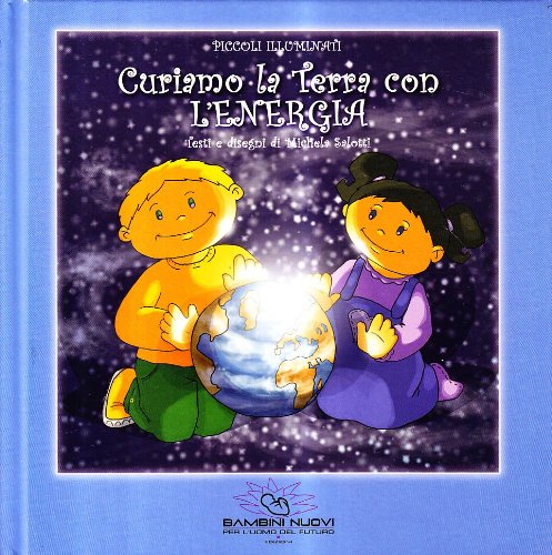 Curiamo la terra con l'energia. Ediz. illustrata book