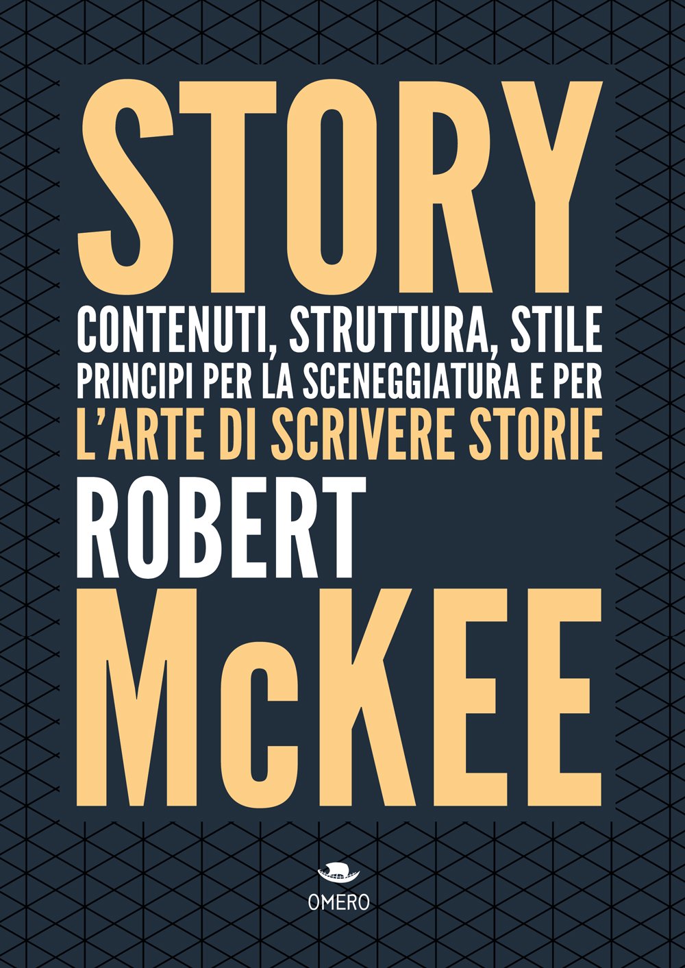 Story. Contenuti, struttura, stile, principi per la sceneggiatura e per l'arte di scrivere storie (Scrittura creativa) Media & Communication