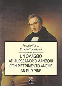 Un omaggio ad Alessandro Manzoni con riferimento anche ad Euripide book