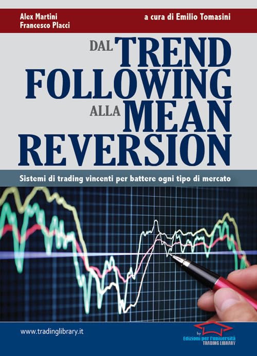 Dal trend following alla mean reversion. Sistemi di trading vincenti per battere ogni tipo di mercato book