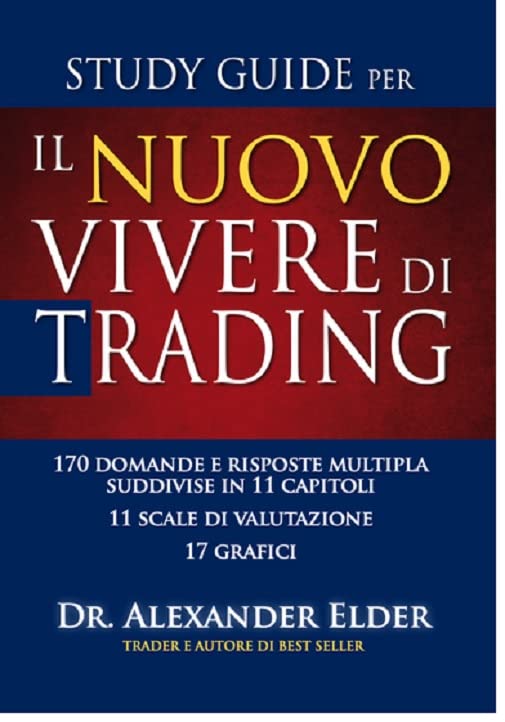 Study guide per il nuovo vivere di trading. 170 domande e risposte multiple suddivise in 11 capitoli, 11 scale di valutazione e 17 grafici Business & Technology
