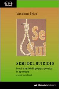 Semi del suicidio. I costi umani dell'ingegneria genetica in agricoltura Books