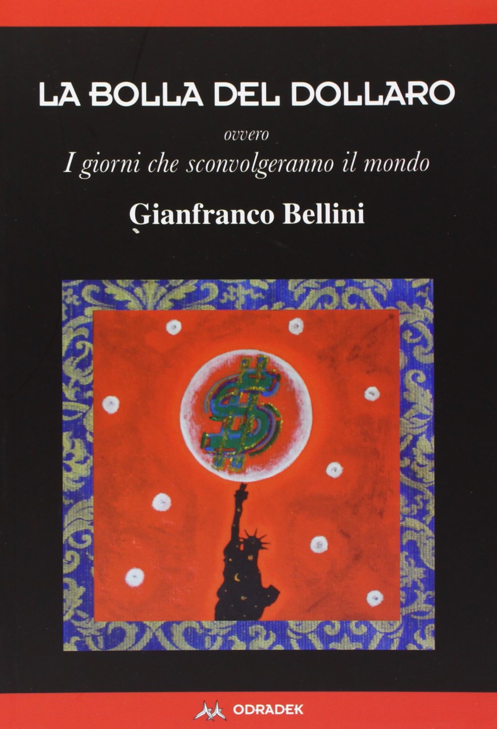 La bolla del dollaro. Ovvero i giorni che sconvolgeranno il mondo book