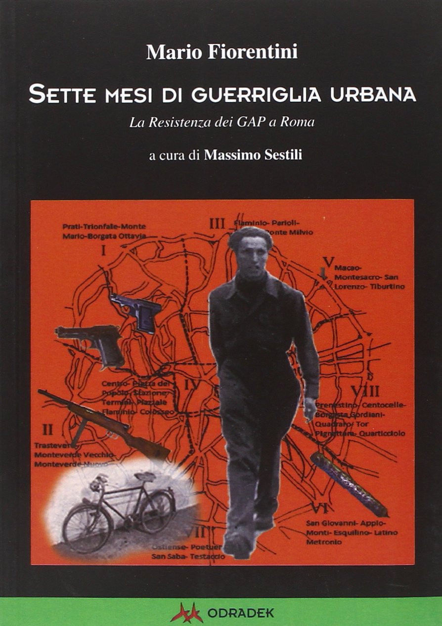 Sette mesi di guerriglia urbana. La Resistenza dei Gap a Roma Politics & History
