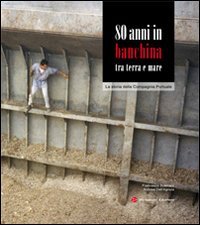 Ottanta anni in banchina tra terra e mare. La storia della Compagnia Portuale. Ediz. illustrata Business & Technology