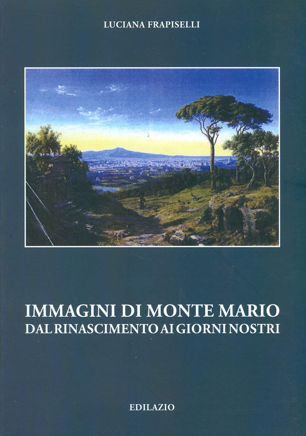 Immagini di Monte Mario del Rinascimento ai giorni nostri book