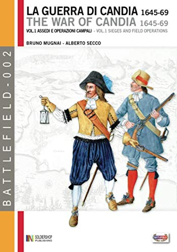 La guerra di Candia 1645-69 vol. 1: Vol. 1 Assedi e operazioni campali (Battlefield) Photography
