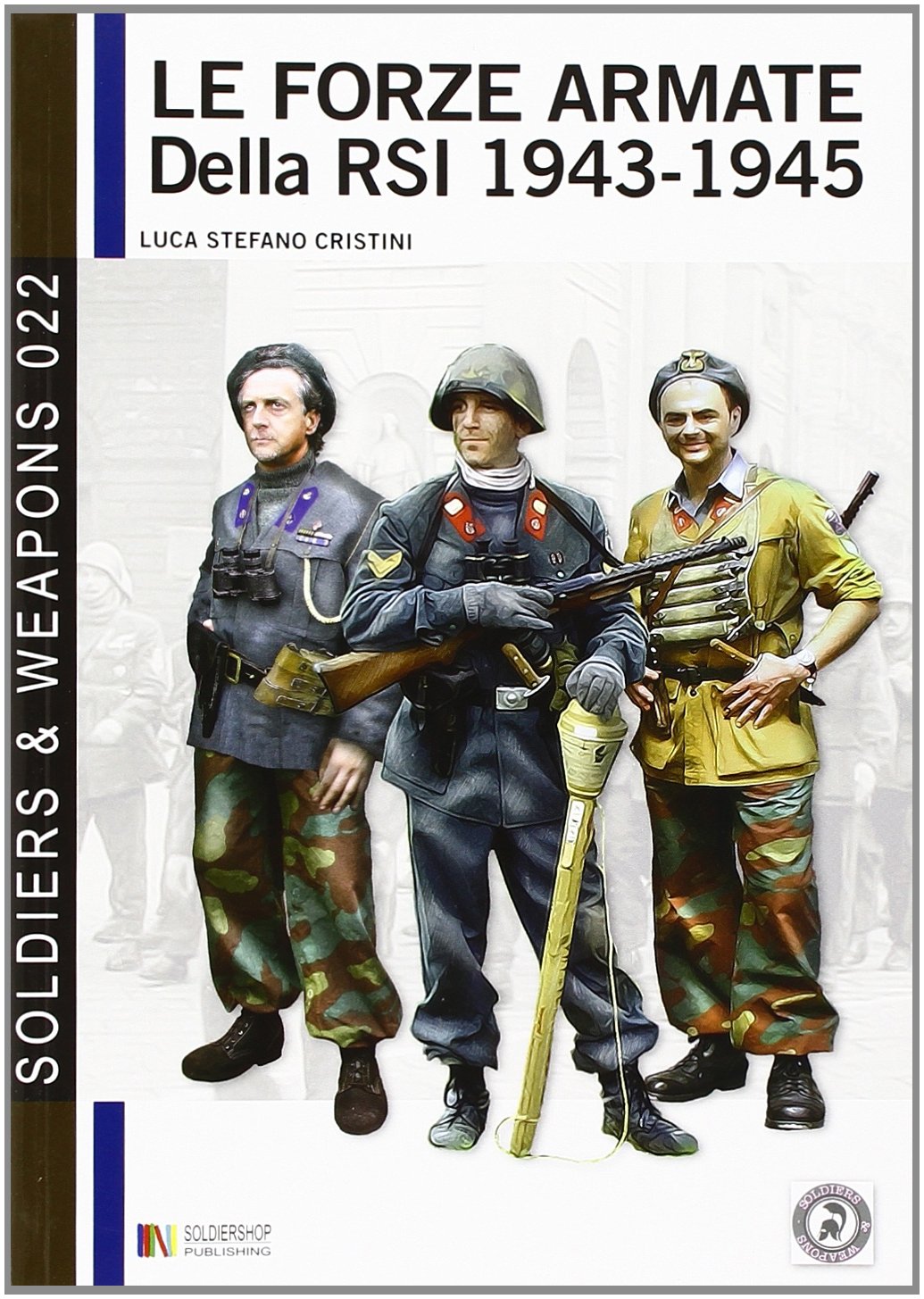 Le forze armate della RSI (1943-1945) (Soldiers&weapons) Social Sciences