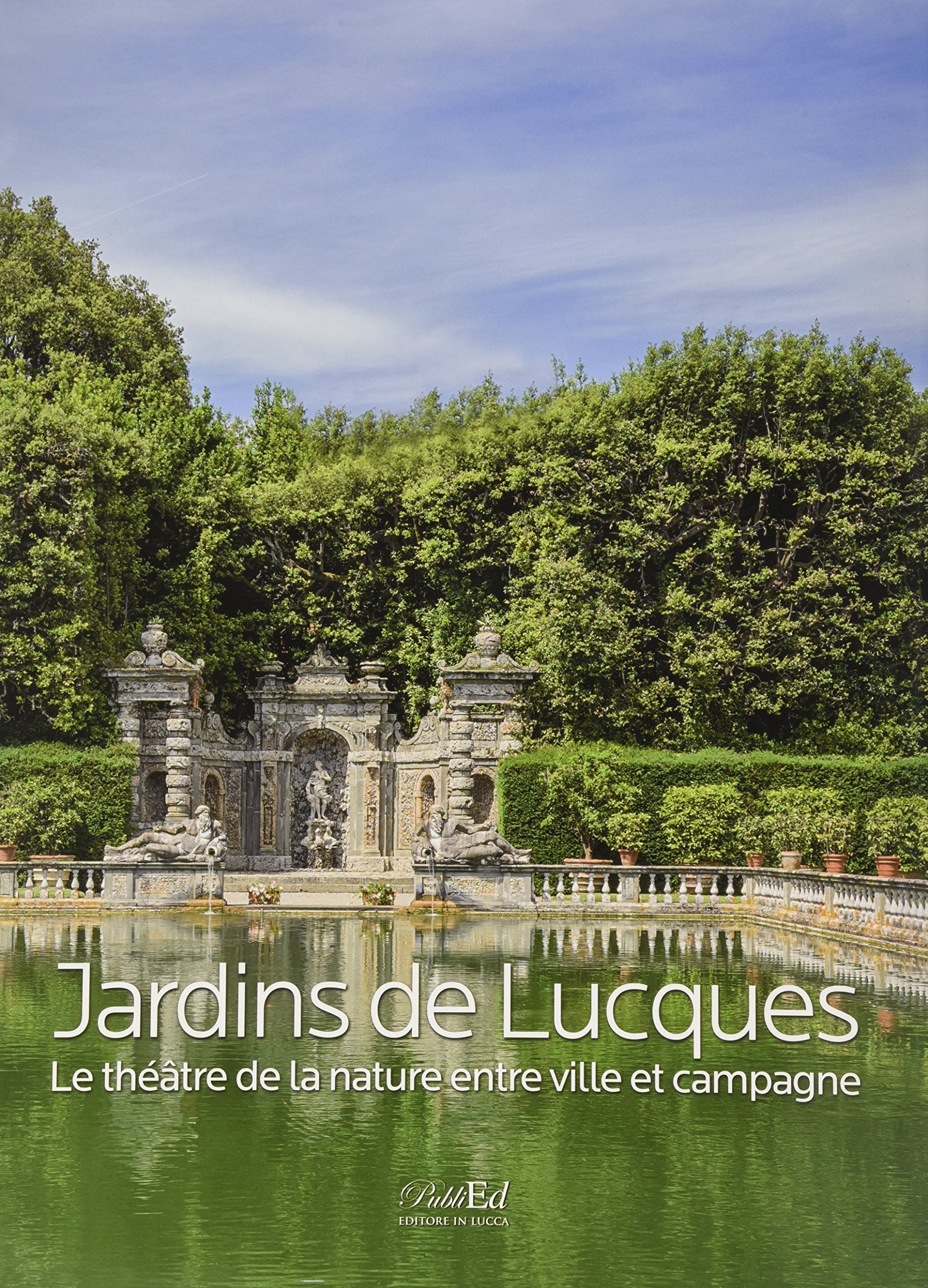 Jardins de Lucques. Le théatre de la nature entre ville et campagne. Ediz. illustrata book