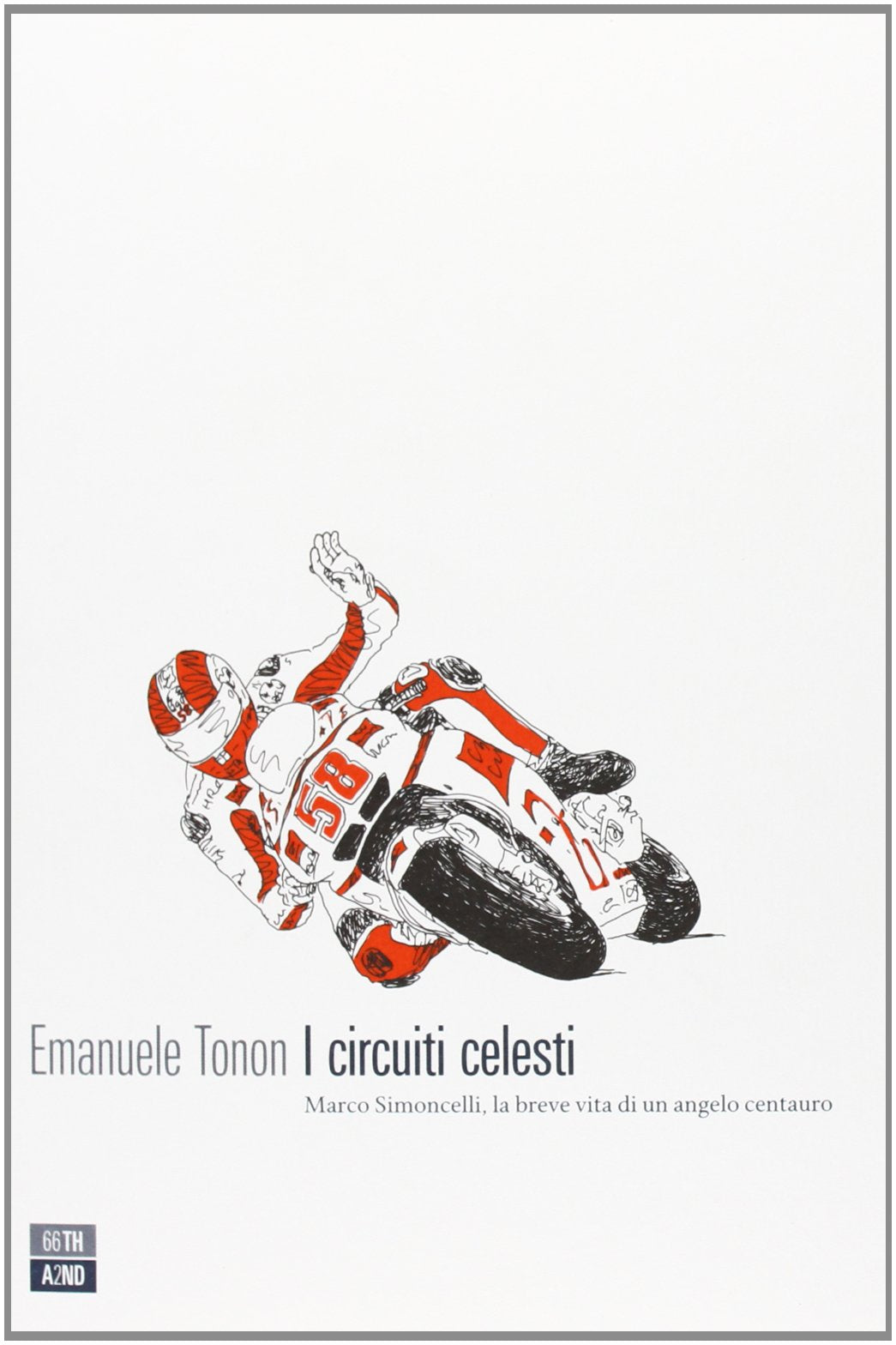 I circuiti celesti. Marco Simoncelli, la breve vita di un angelo centauro book