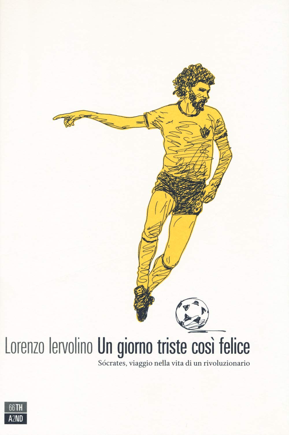 Un giorno triste così felice. Sócrates, viaggio nella vita di un rivoluzionario Health, Nutrition & Fitness