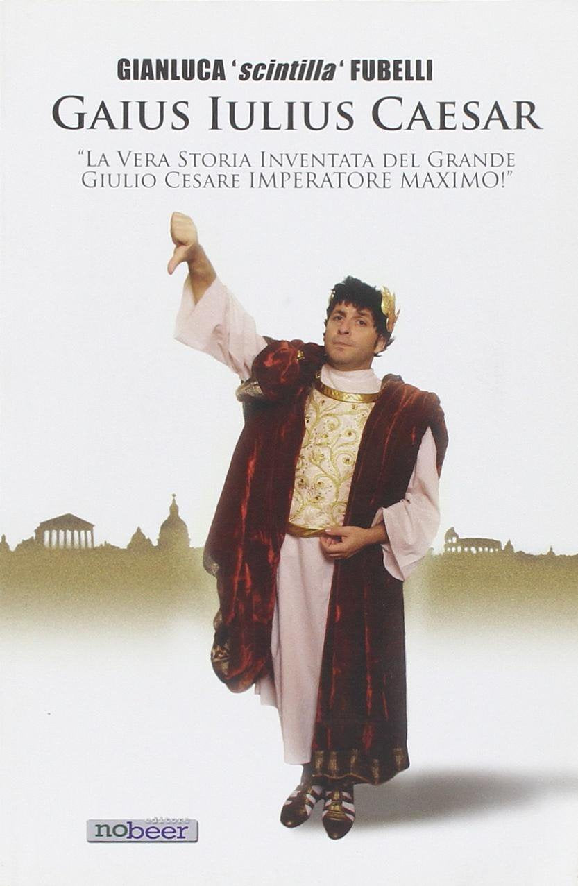Gaius Iulius Caesar. «La vera storia di Giulio Cesare dittatore massimo!» Leisure, Home & Garden