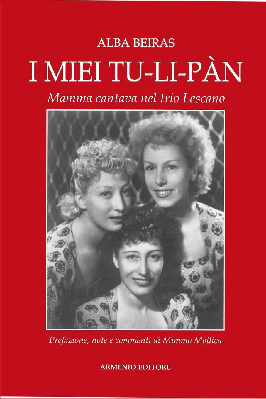 I miei tu-li-pan. Mamma cantava nel trio Lescano Historical Fiction