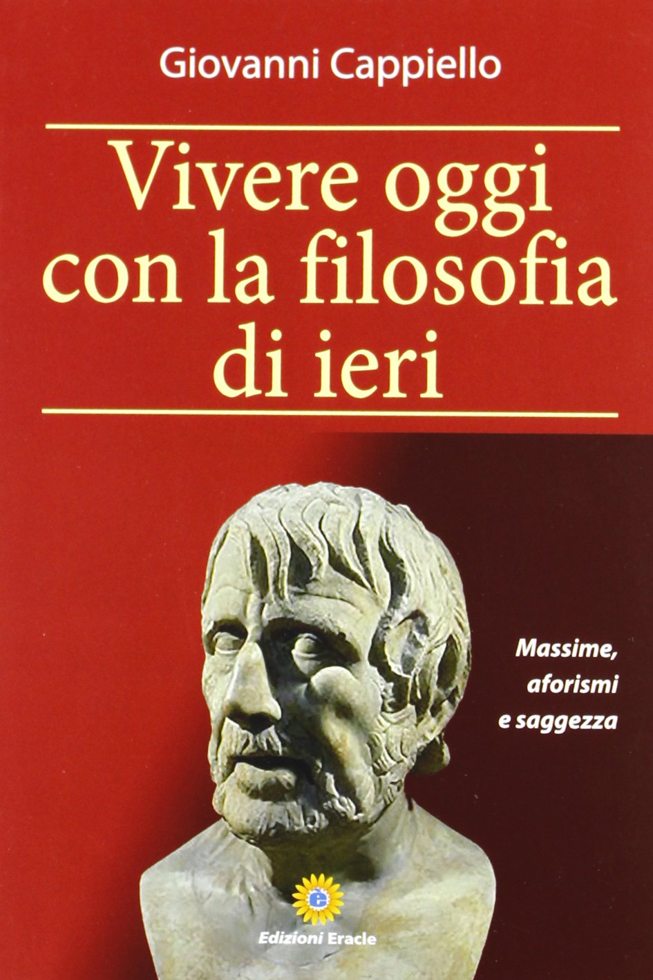 Vivere oggi con la filosofia di ieri. Massime, aforismi e saggezza book