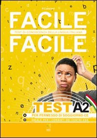 Facile Facile Test A2. Facile Facile Test Di Conoscenza Della Lingua Italiana. Per Permessi Di Soggiorno Ce Foreign Languages ​​& Dictionaries