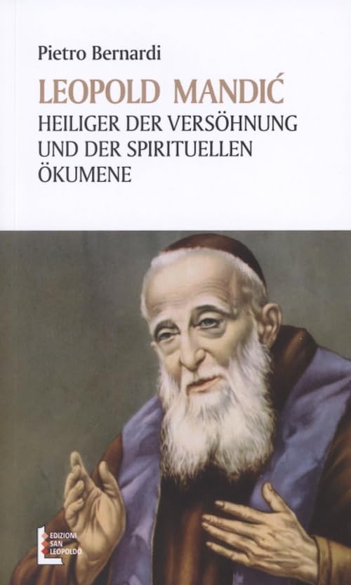 Leopold Mandic. Heiliger der Versöhnung und der spirituellen Ökumene Politics & History