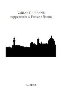 Varianti urbane. Mappa poetica di Firenze e dintorni book