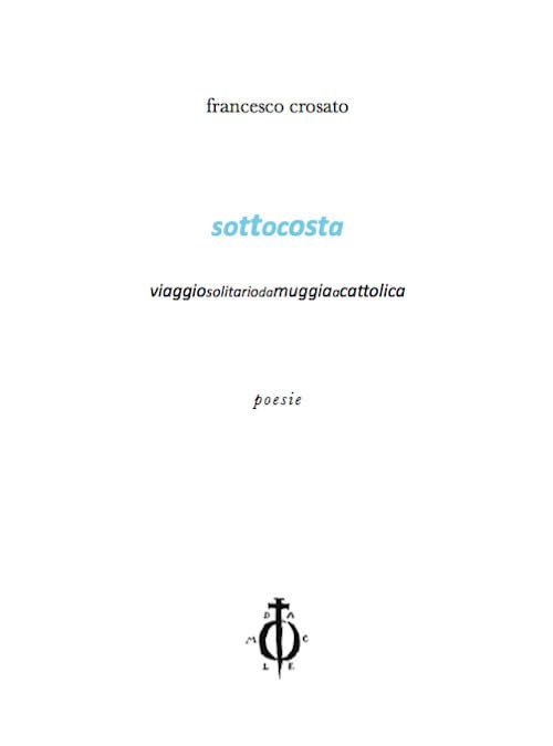 Sottocosta. Viaggio solitario da Muggia a Cattolica (Poesie) Poetry