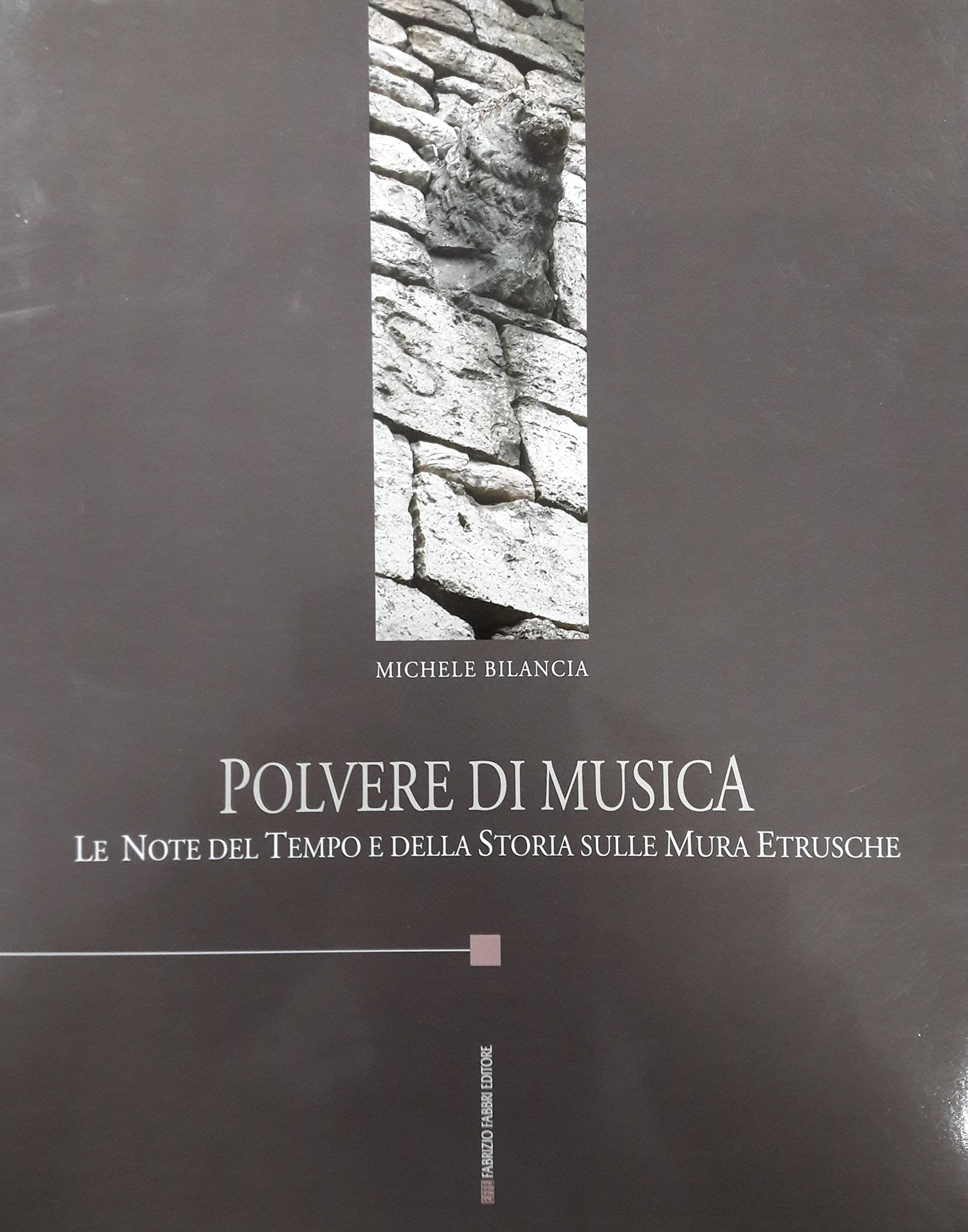 Polvere di musica. Le note del tempo e della storia sulle mura etrusche book