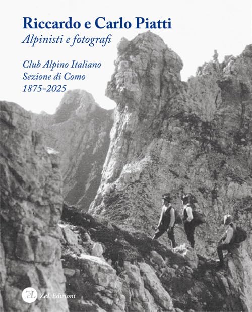 Riccardo e Carlo Piatti. Alpinisti e fotografi Travel