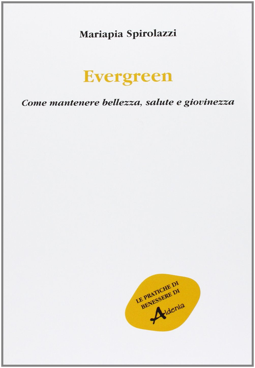 Evergreen. Come mantenere bellezza, salute e giovinezza book