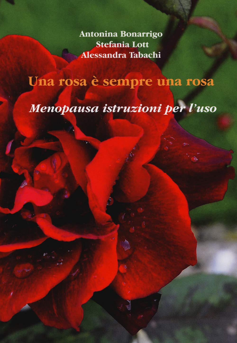 Una rosa è sempre una rosa. Menopausa: istruzioni per l'uso book
