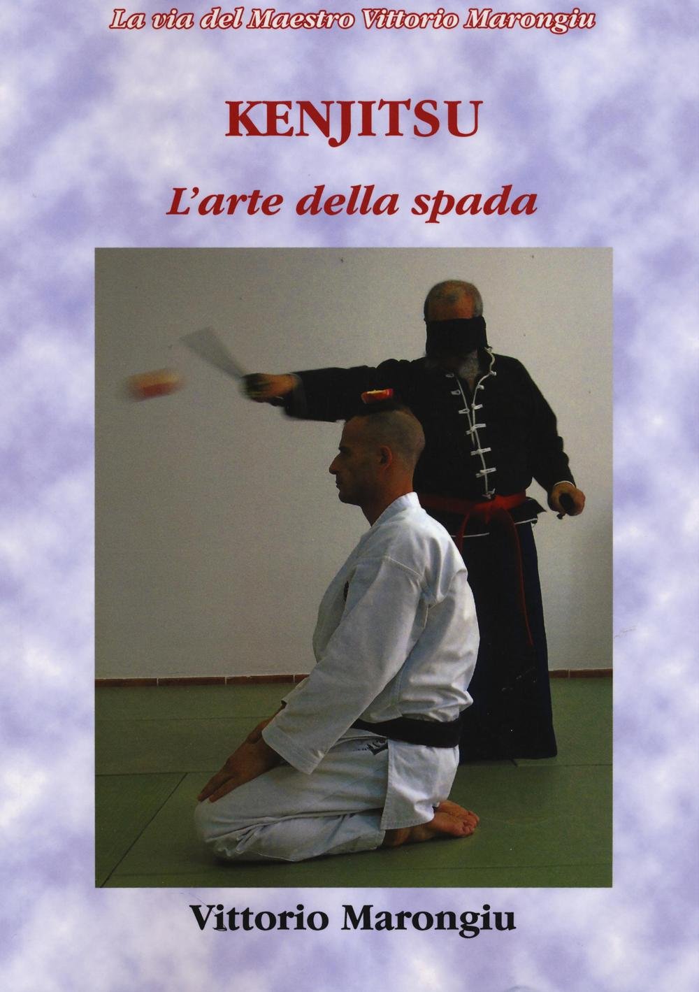 Kenjitsu. L'arte della spada (La via del maestro Vittorio Marongiu) Leisure & Fun