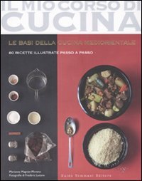 Le basi della cucina mediorientale. 80 ricette illustrate passo a passo book