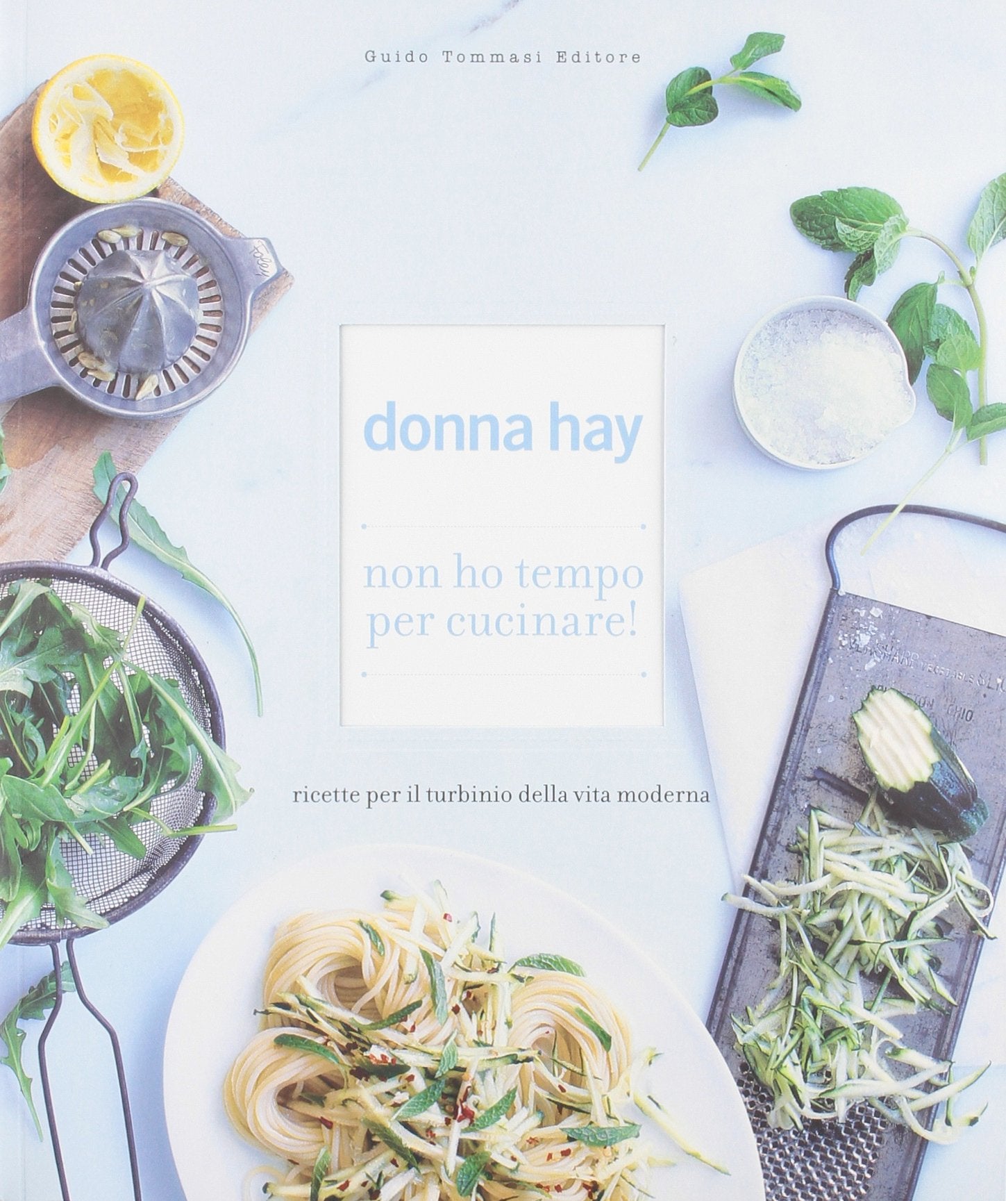 Non ho tempo per cucinare! Ricette per il turbinio della vita moderna. Ediz. illustrata book