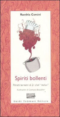 Spiriti bollenti. Ritratti terrestri di 21 chef «stellari» Science