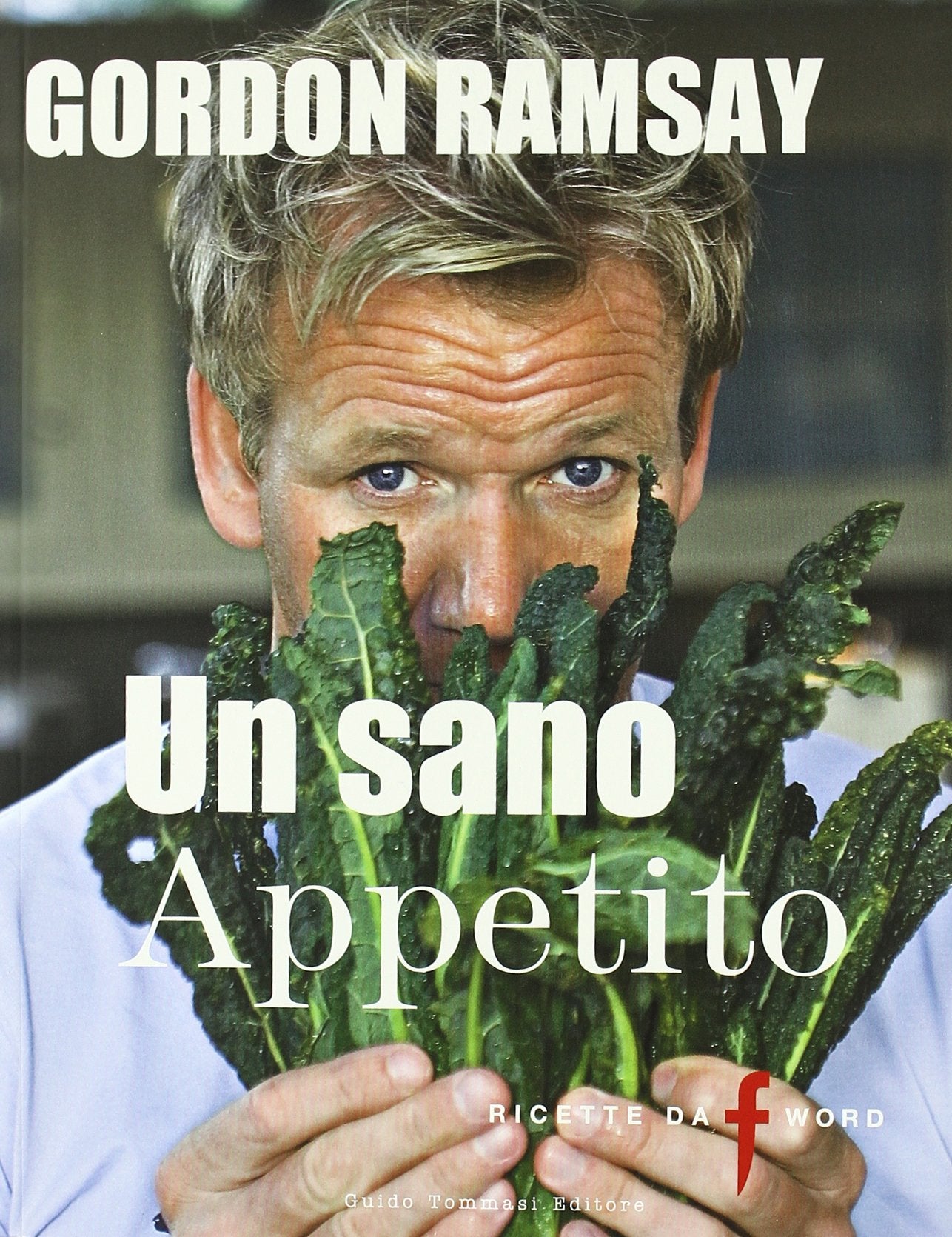 Un sano appetito. Ricette da «F» word. Ediz. illustrata book