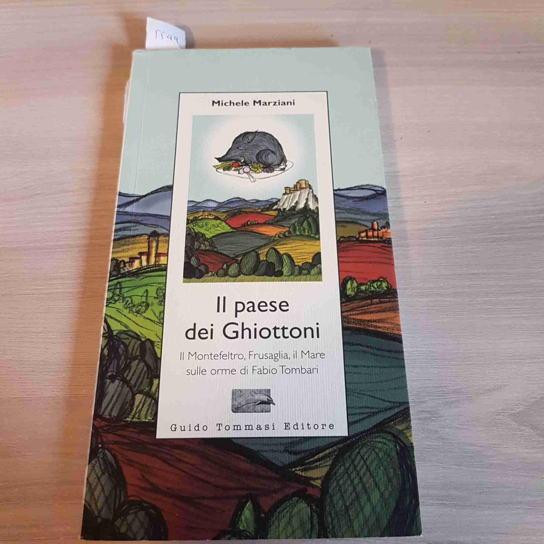 Il paese dei ghiottoni. Il Montefeltro, Frusaglia, il mare sulle orme di Fabio Tombari Leisure, Home & Garden
