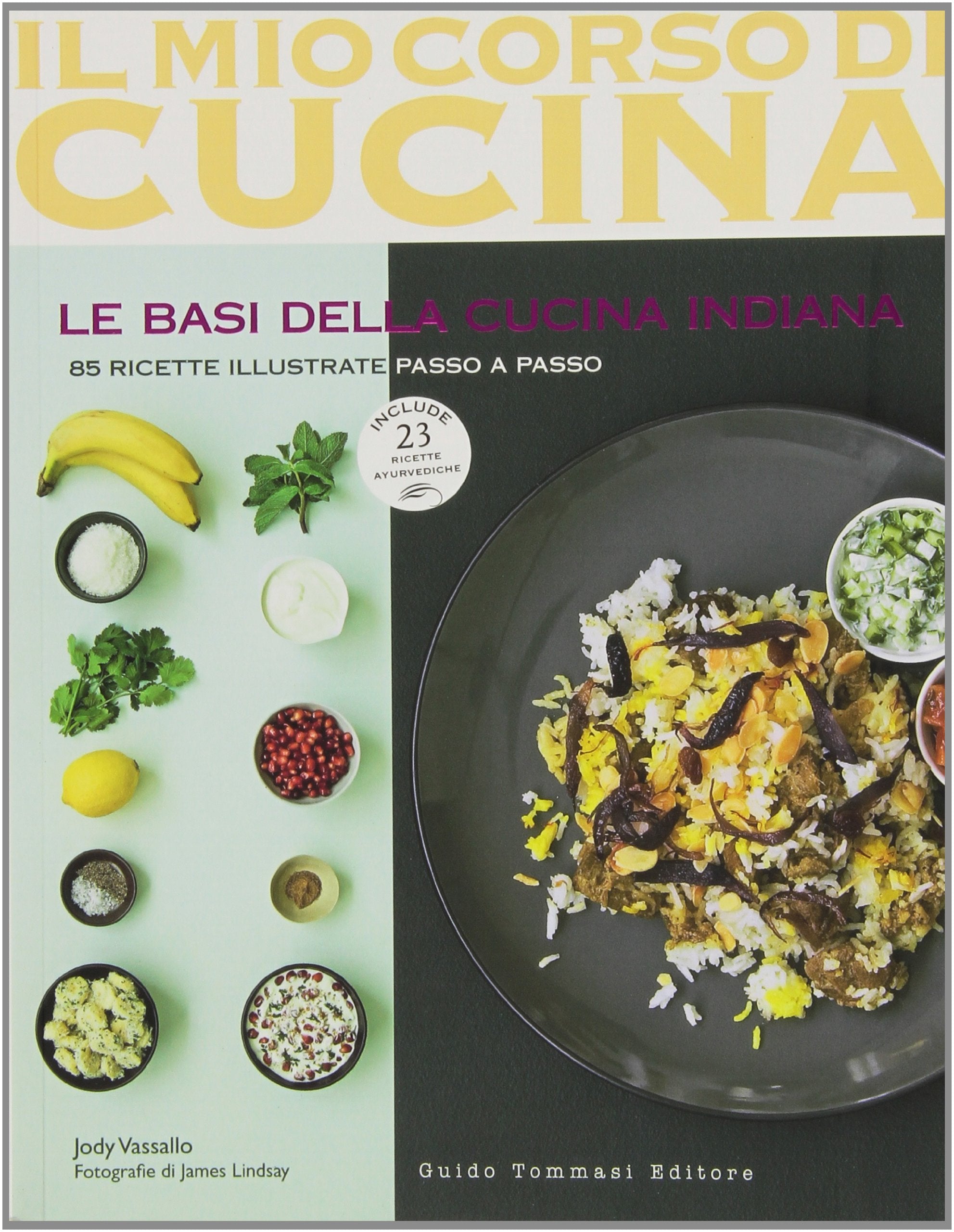 Le basi della cucina indiana. 85 ricette illustrate passo a passo. Include 25 ricette ayurvediche book