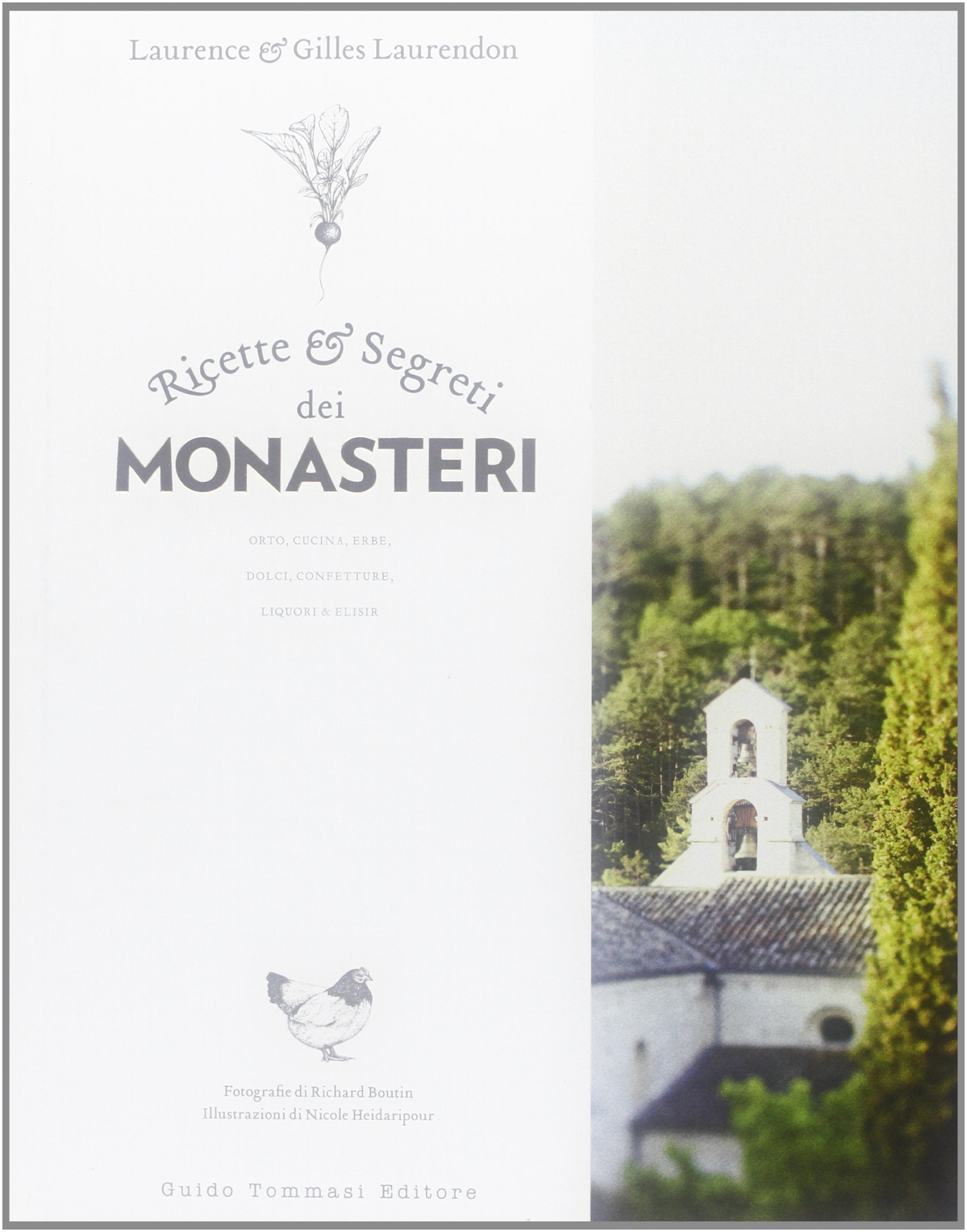 Ricette e segreti dei monasteri. Orto, cucina, erbe, dolci, confetture, liquori & elisir Leisure, Home & Garden