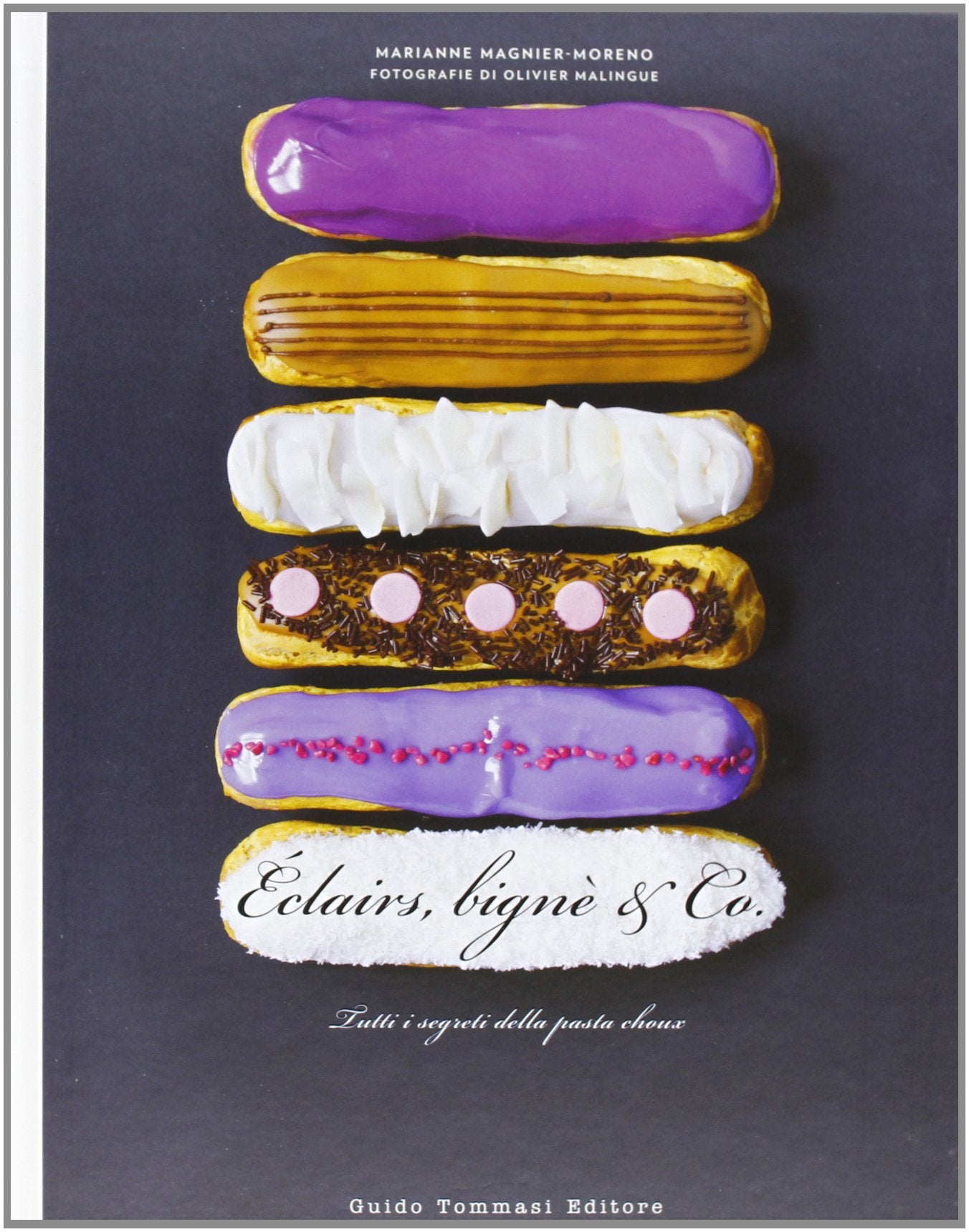 Éclairs, bignè & co. Tutti i segreti della pasta choux book