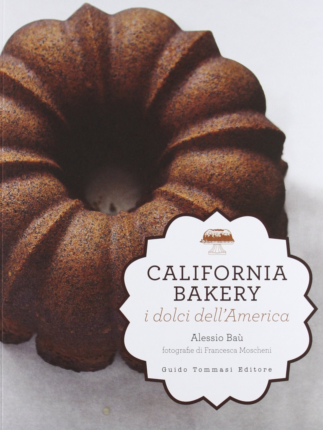 California bakery. I dolci dell'America (Gli illustrati) Leisure, Home & Garden