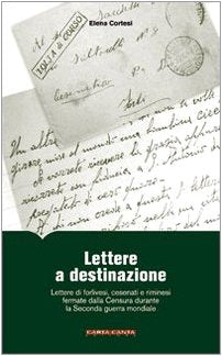 Lettere a destinazione. Lettere di forlivesi, cesenati e riminesi fermate dalla censura durante la seconda guerra mondiale book