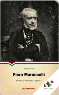 Piero Maroncelli. L'uomo, il musicista, il patriota book