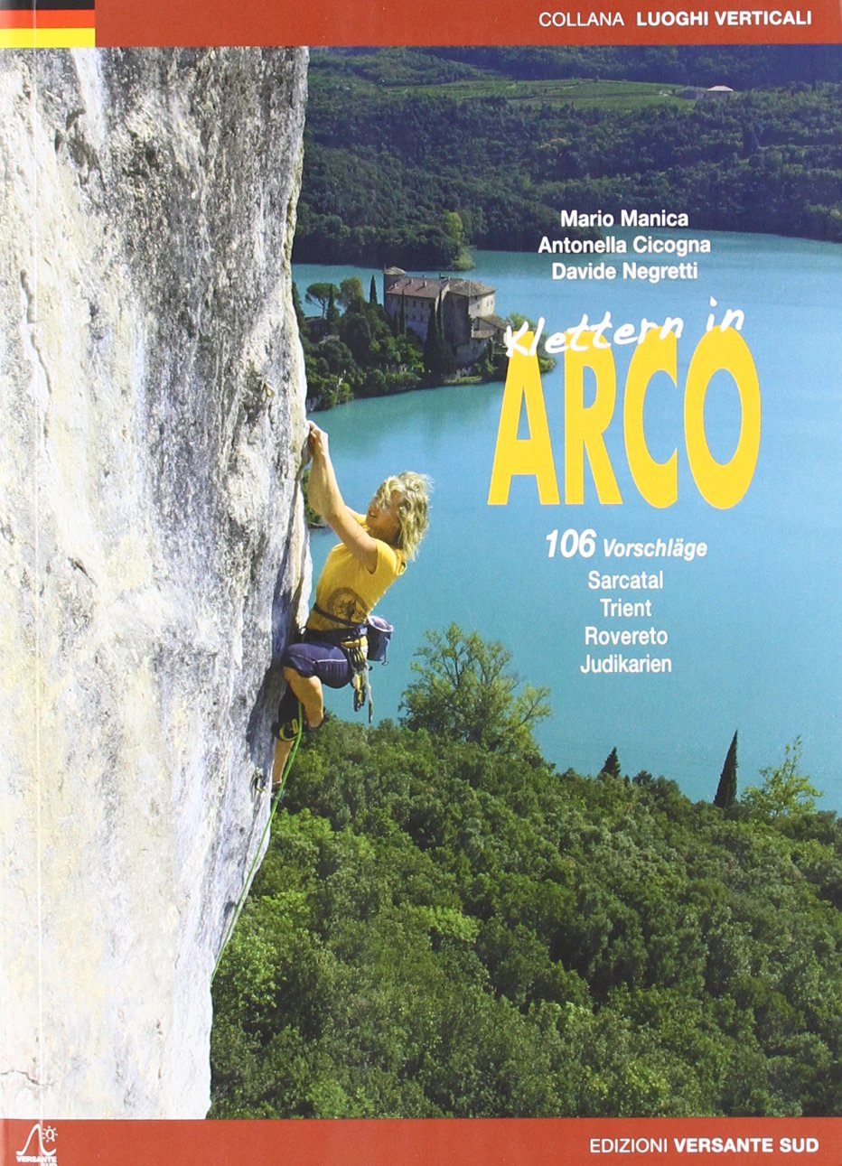 Klettern in Arco. 106 vorschlage Sarcatal, Trient, Rovereto, Judikarien (Luoghi verticali) Leisure, Home & Garden Books