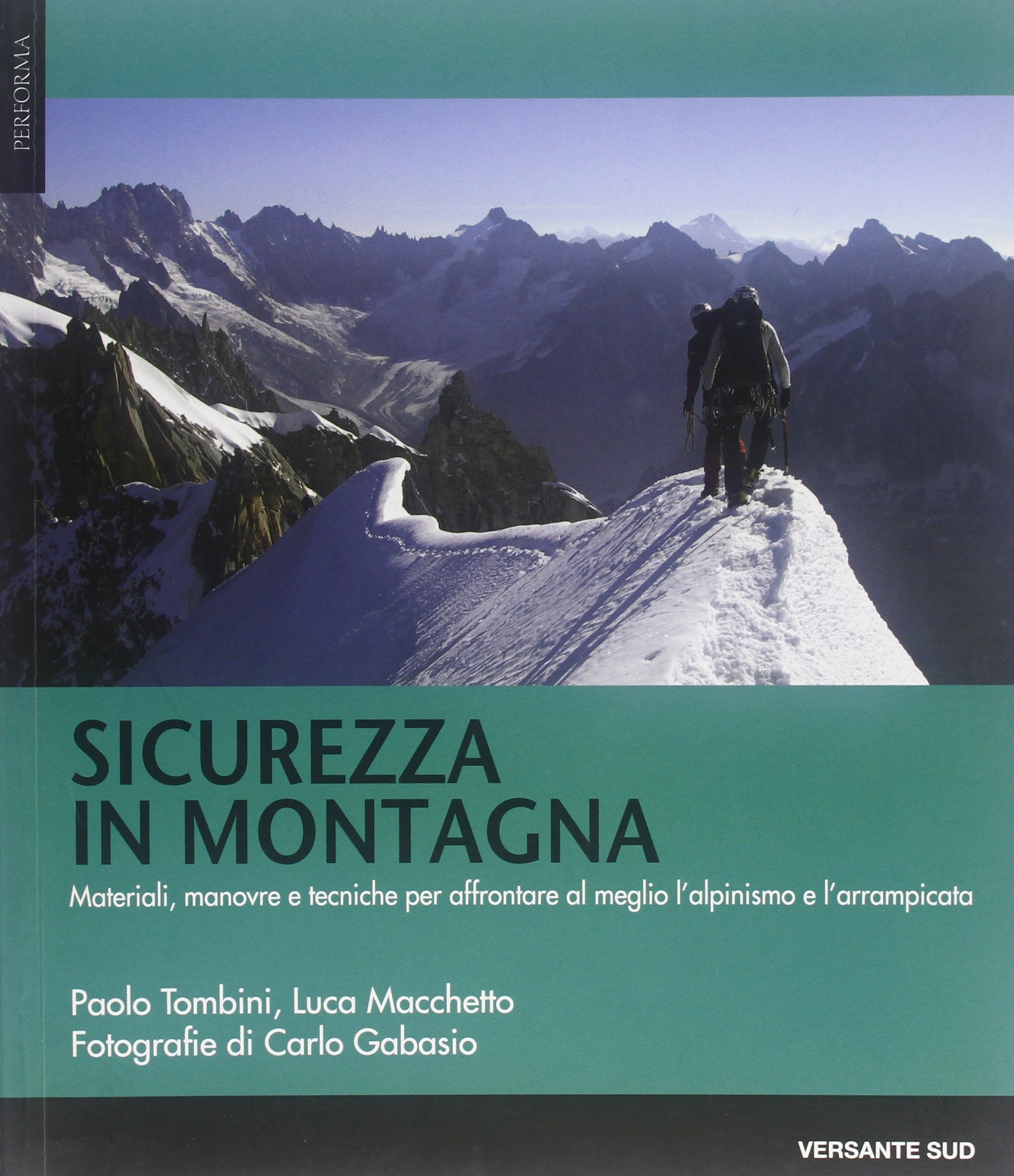 Sicurezza in montagna. Materiali, manovre e tecniche per affrontare al meglio l'alpinismo e l'arrampicata book
