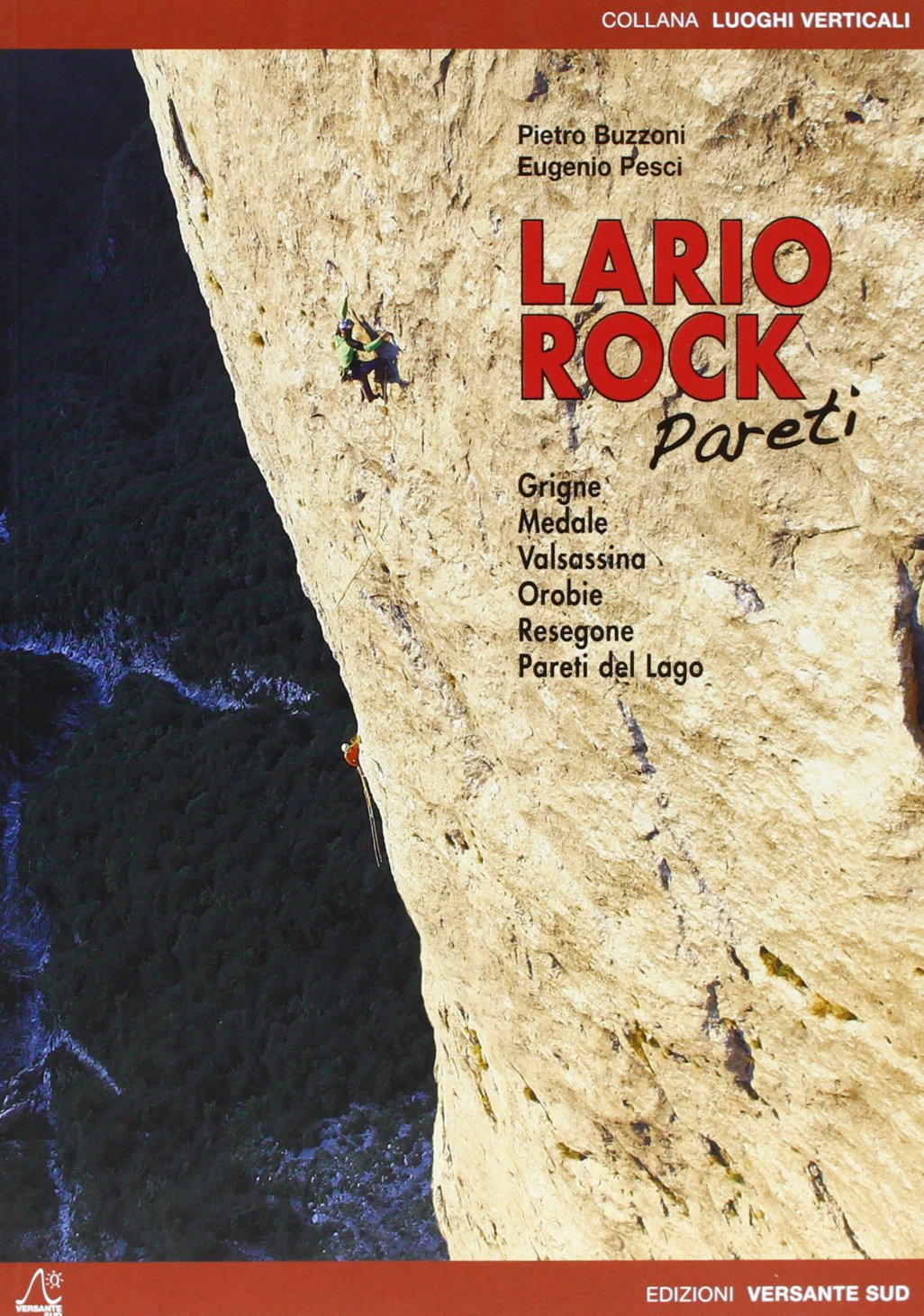 Lario rock. Pareti. Grigne, Medale, Valsassina, Orobie, Resegone, Pareti del Lagonglese book