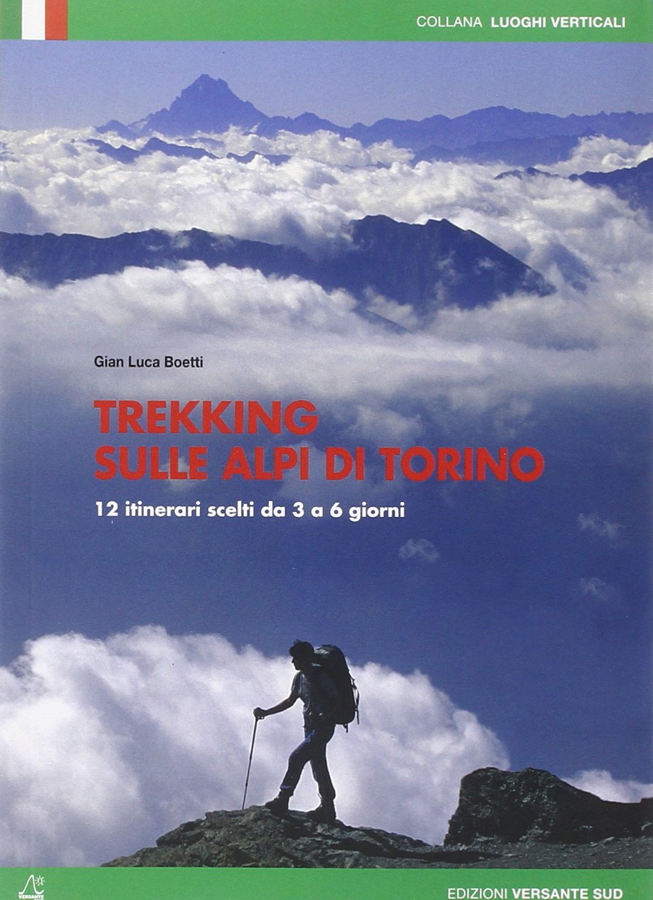 Trekking sulle Alpi di Torino. 12 itinerari scelti dai 3 ai 6 giorni book