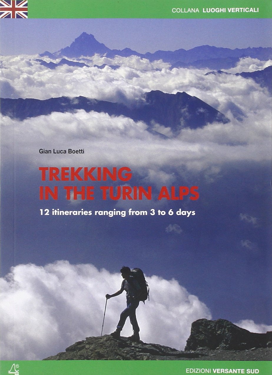 Trekking In The Turin Alps: 12 Itineraries From 3 To 6 Days book