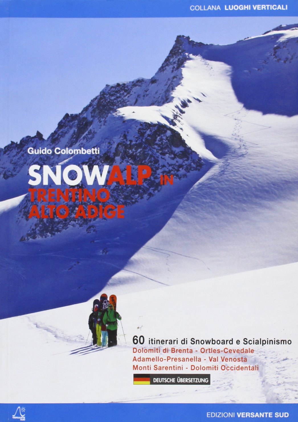 Snowalp in Trentino Alto Adige: 60 itinerari di Snowboard e Scialpinismo. Dolomiti di Brenta, Ortles-Cevedales, Adamello-Pressanello, Val Venosta. Deutsche Übersetzung (Luoghi verticali) Travel Books