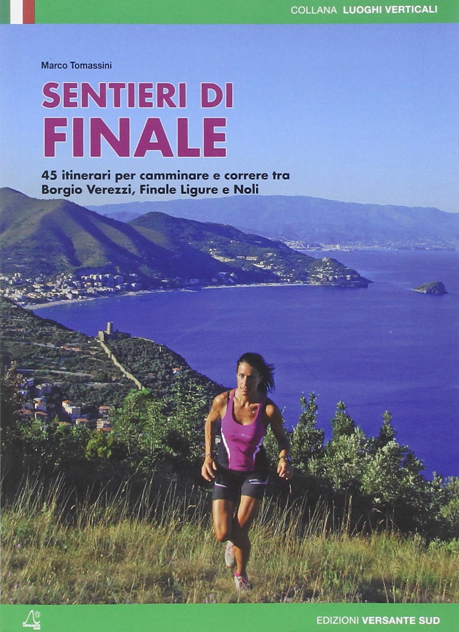Sentieri di Finale. 45 percorsi scelti tra Borgio Verezzi, Finale Ligure e Capo Noli book