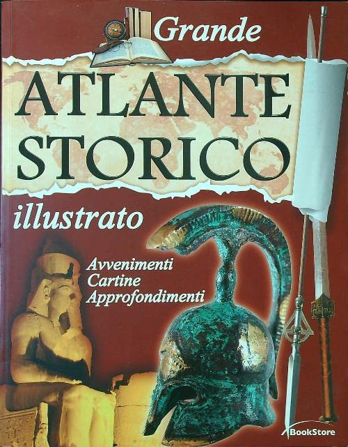 Grande atlante storico illustrato - Avvenimenti, cartine, approfondimenti book