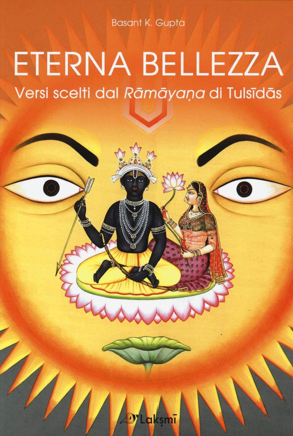 Eterna bellezza. Versi scelti dal Ramayana di Tulsidas Religion & Esotericism