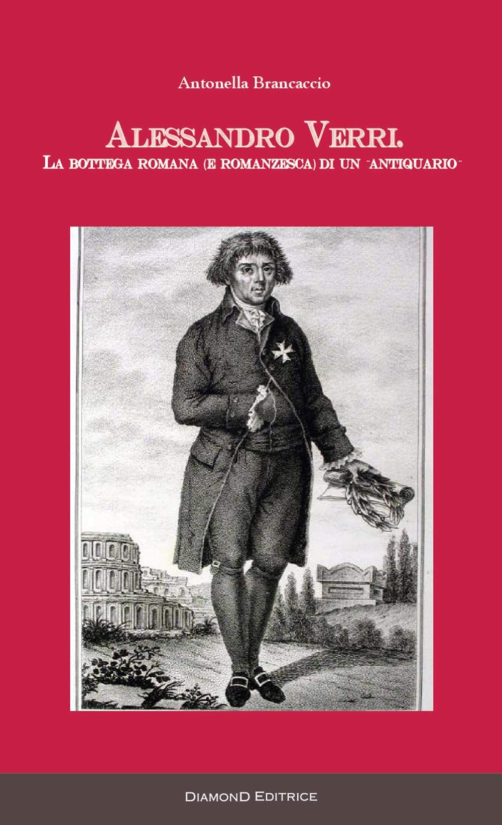 Alessandro Verri. La bottega romana (e romanzesca) di un «antiquario» book