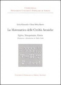 La matematica delle civiltà arcaiche. Egitto mesopotamia grecia book